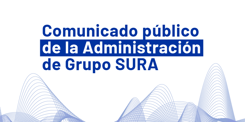 Administración de Grupo SURA aclara que la Junta Directiva no ha decidido frente a OPA por Nutresa, pese a lo manifestado por tres de sus integrantes