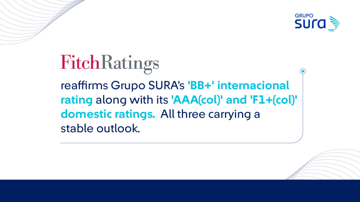 Fitch Ratings reaffirmed Grupo SURA’s ratings along with stable outlooks for all three